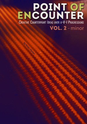 POINT OF ENCOUNTER (Creative Counterpoint Ideas over ii-V-I Progressions) Volume 2 - minor — book cover