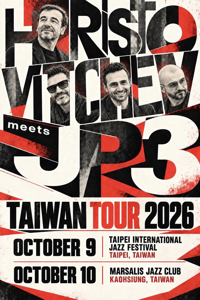 Taiwan Tour 2026 — Hristo Vitchev meets JP3. October 9, Taipei International Jazz Festival, Taipei. October 10, Marsalis Jazz Club, Kaohsiung.